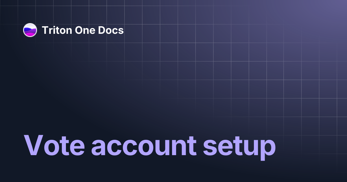 Vote account setup | Triton One Docs