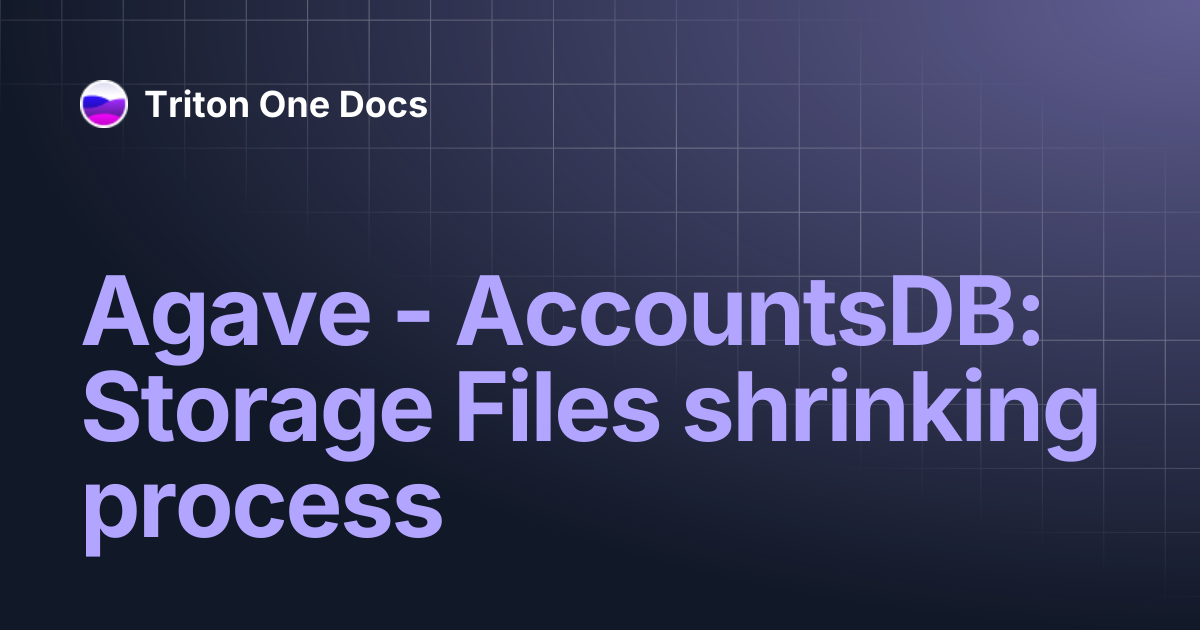 Agave - AccountsDB: Storage Files shrinking process | Triton One Docs